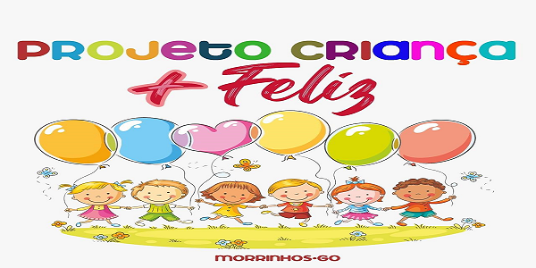 O projeto “Criança + Feliz” vai distribuir brinquedos no Dia das Crianças em Morrinhos