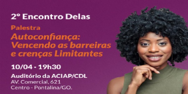 Segundo Encontro do Projeto Delas do Sebrae promove capacitação e para mulheres empreendedoras em Pontalina